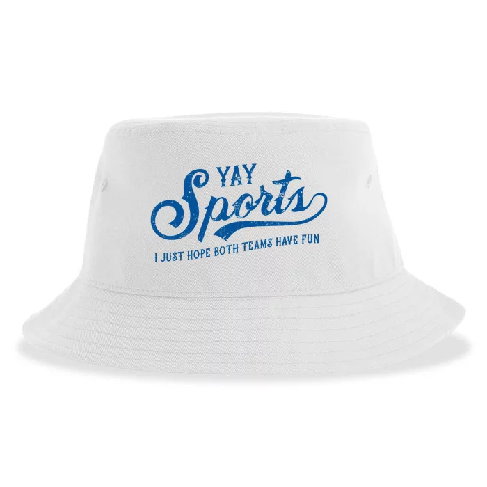 Yay Sports! I Just Hope Both Teams Have Fun Funny Sports Sustainable Bucket Hat