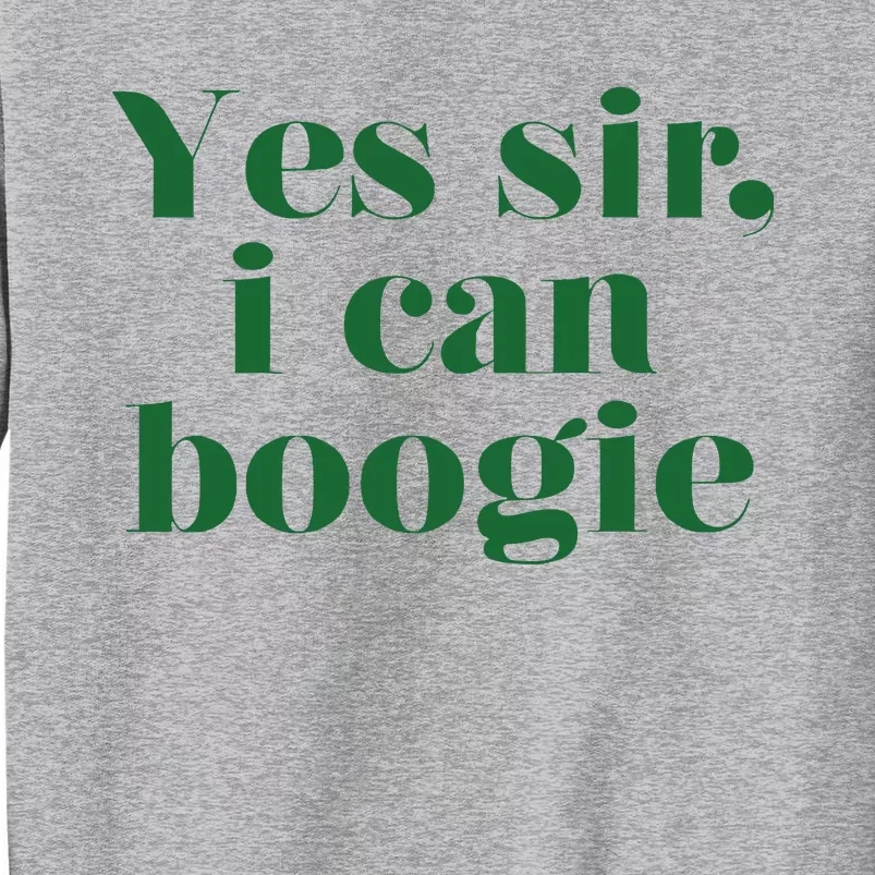 Yes Sir I Can Boogie 2024 Tall Sweatshirt