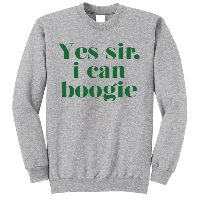 Yes Sir I Can Boogie 2024 Tall Sweatshirt