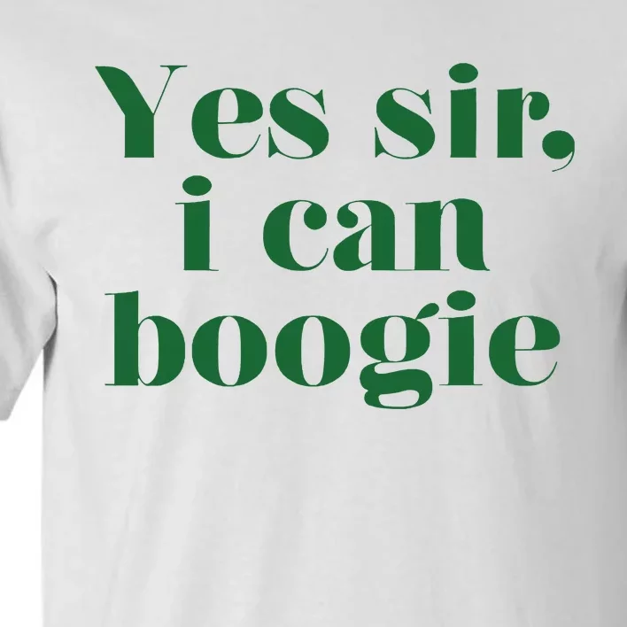 Yes Sir I Can Boogie 2024 Tall T-Shirt