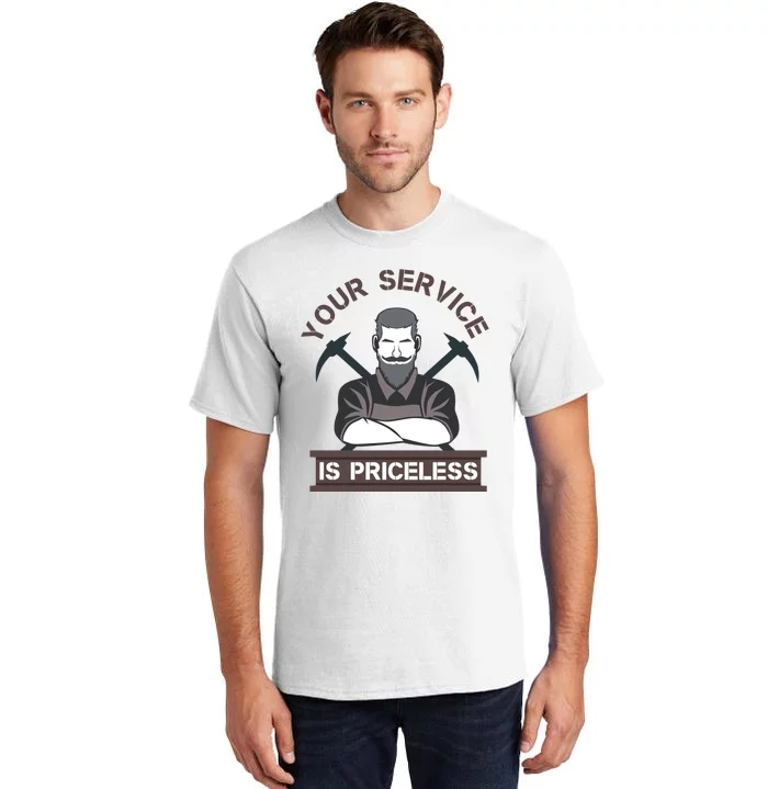 Your Service Is Priceless Tall T-Shirt