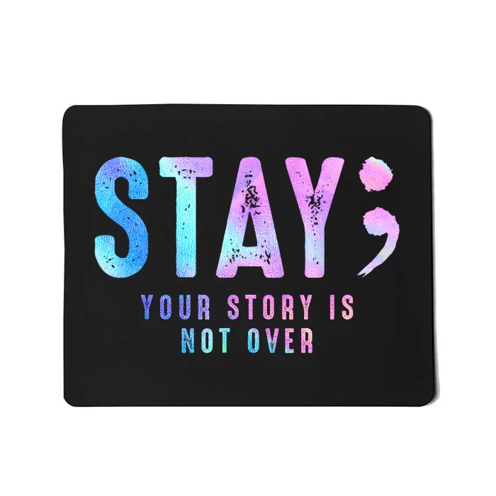 Your Story Is Not Over Stay Suicide Prevention Awareness Mousepad