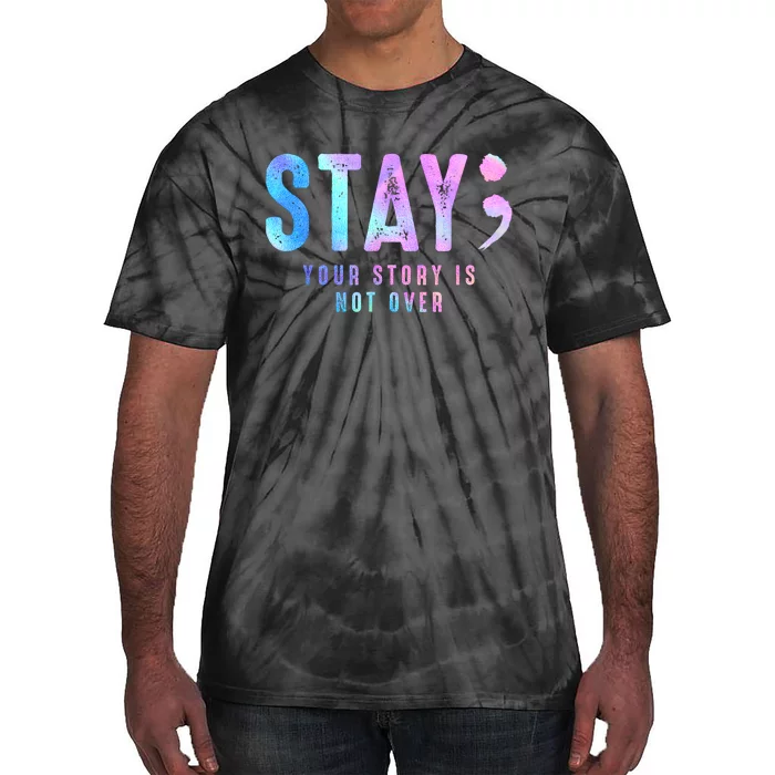 Your Story Is Not Over Stay Suicide Prevention Awareness Tie-Dye T-Shirt