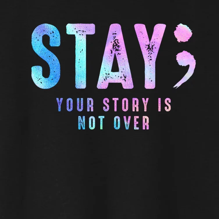 Your Story Is Not Over Stay Suicide Prevention Awareness Women's Crop Top Tee