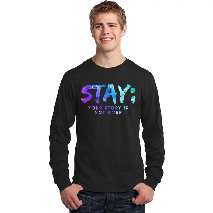 Your Story Is Not Over Stay Suicide Prevention Awareness Tall Long Sleeve T-Shirt