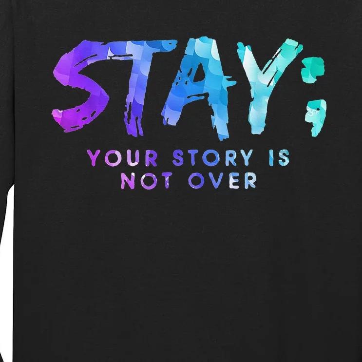 Your Story Is Not Over Stay Suicide Prevention Awareness Tall Long Sleeve T-Shirt