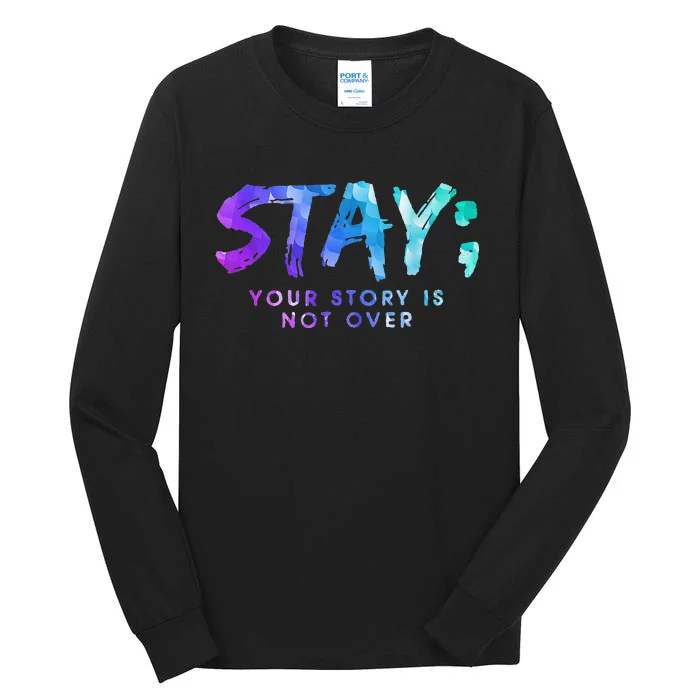 Your Story Is Not Over Stay Suicide Prevention Awareness Tall Long Sleeve T-Shirt