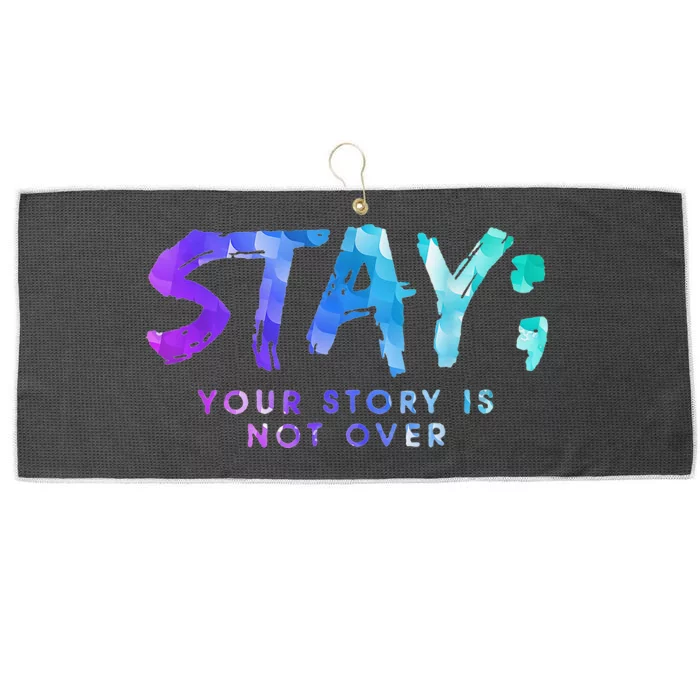 Your Story Is Not Over Stay Suicide Prevention Awareness Large Microfiber Waffle Golf Towel