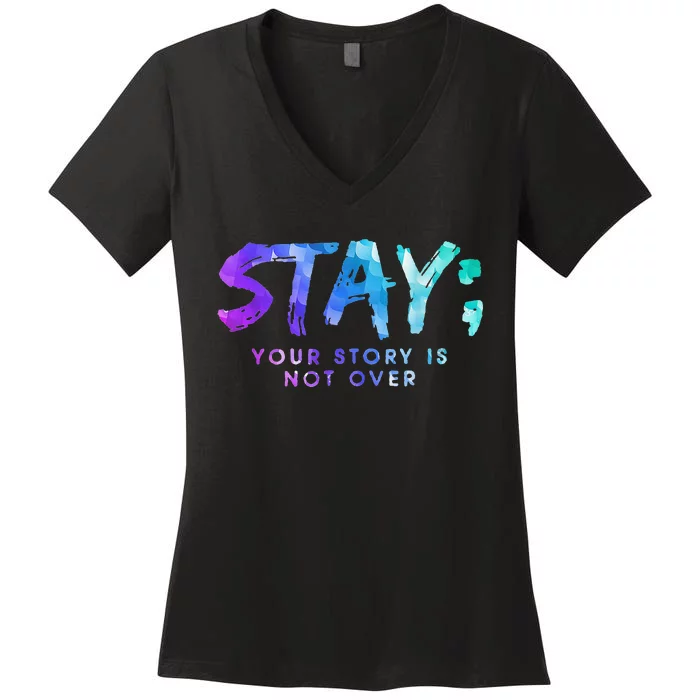 Your Story Is Not Over Stay Suicide Prevention Awareness Women's V-Neck T-Shirt