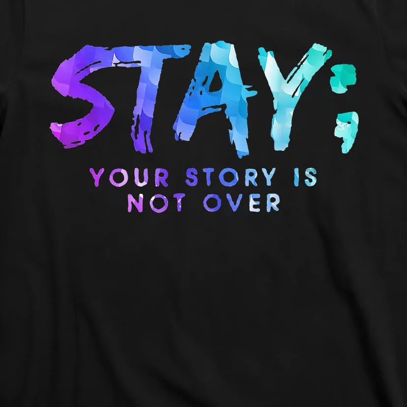 Your Story Is Not Over Stay Suicide Prevention Awareness T-Shirt