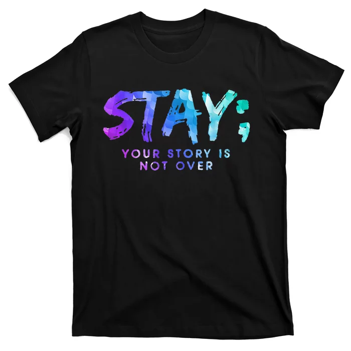 Your Story Is Not Over Stay Suicide Prevention Awareness T-Shirt