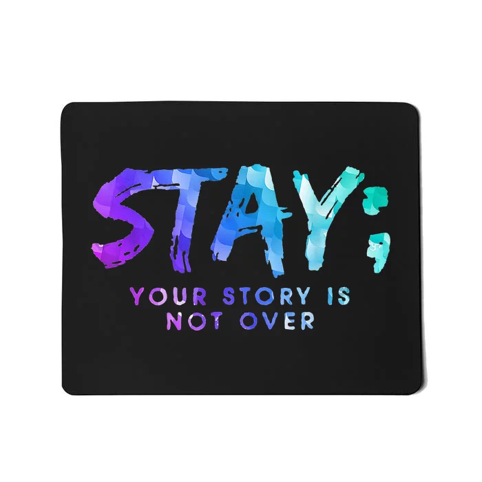 Your Story Is Not Over Stay Suicide Prevention Awareness Mousepad