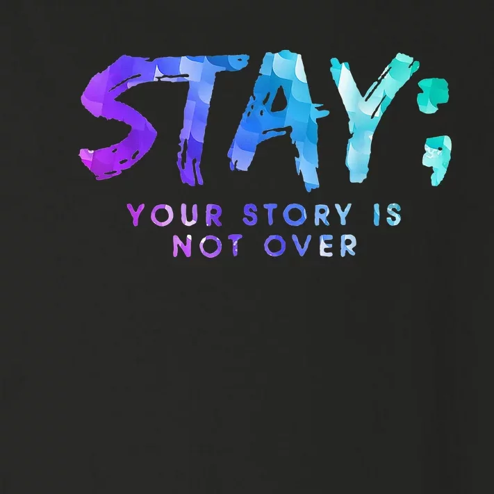 Your Story Is Not Over Stay Suicide Prevention Awareness Toddler Long Sleeve Shirt