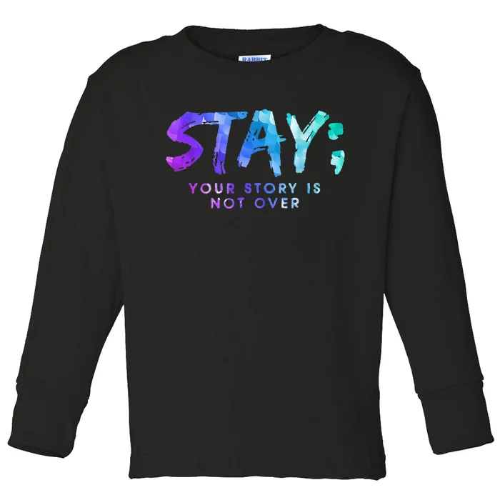 Your Story Is Not Over Stay Suicide Prevention Awareness Toddler Long Sleeve Shirt