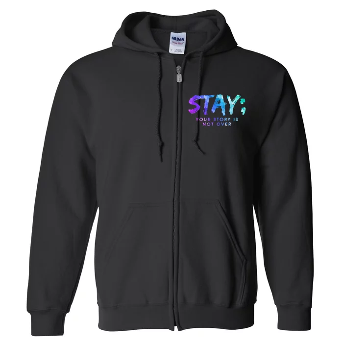 Your Story Is Not Over Stay Suicide Prevention Awareness Full Zip Hoodie