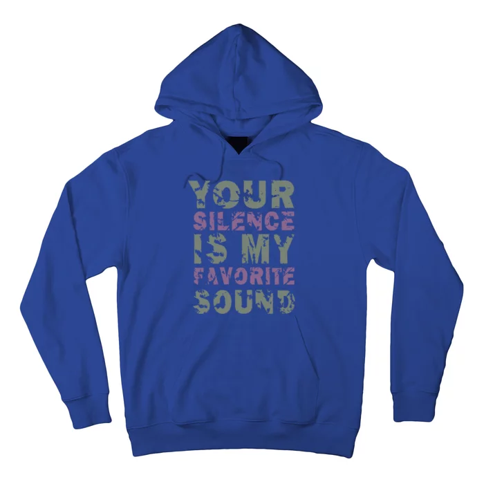 Your Silence Is My Favorite Sound Gift Misanthopic Saying Quote Gift Hoodie