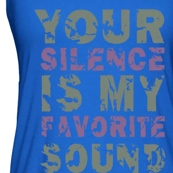 Your Silence Is My Favorite Sound Gift Misanthopic Saying Quote Gift Ladies Essential Flowy Tank