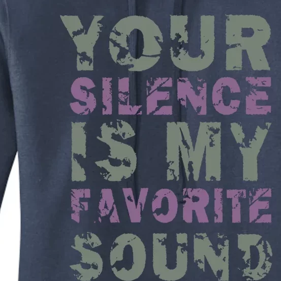 Your Silence Is My Favorite Sound Gift Misanthopic Saying Quote Gift Women's Pullover Hoodie