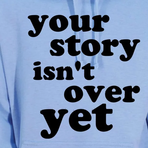 Your Story Isn't Over Yet Gift Life Narrative Gift Unisex Surf Hoodie