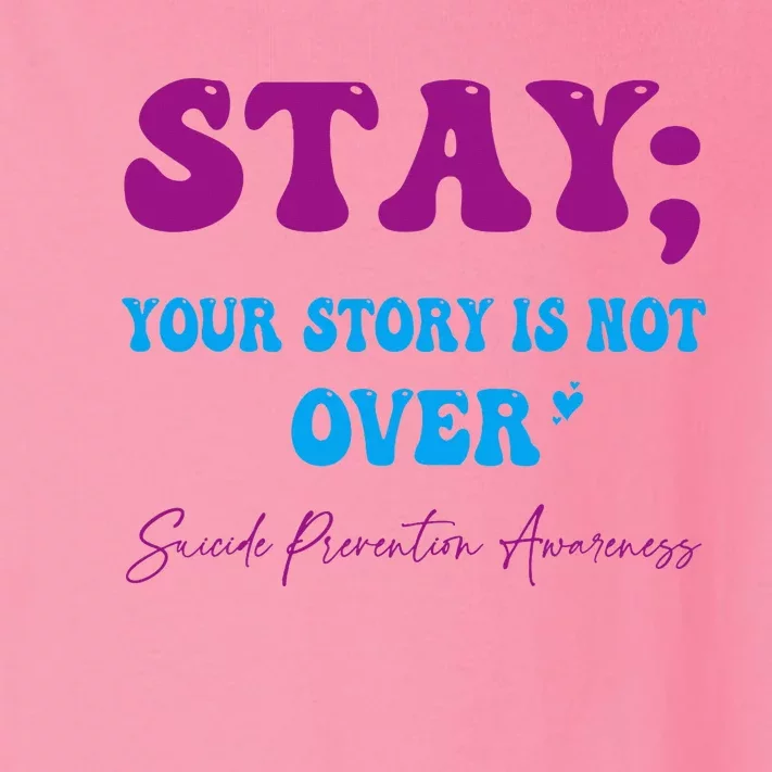 Your Story Is Not Over Stay Suicide Prevention Awareness Toddler Long Sleeve Shirt