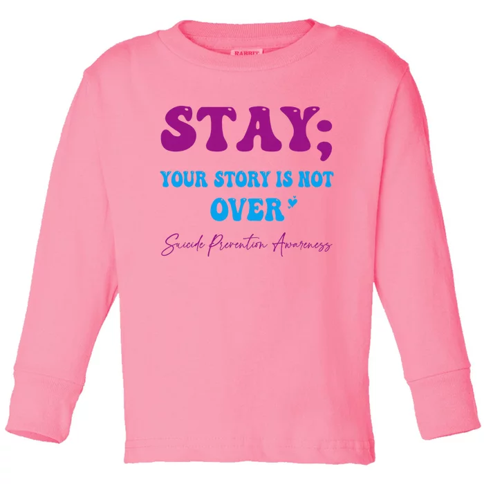 Your Story Is Not Over Stay Suicide Prevention Awareness Toddler Long Sleeve Shirt