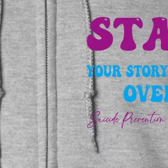 Your Story Is Not Over Stay Suicide Prevention Awareness Full Zip Hoodie