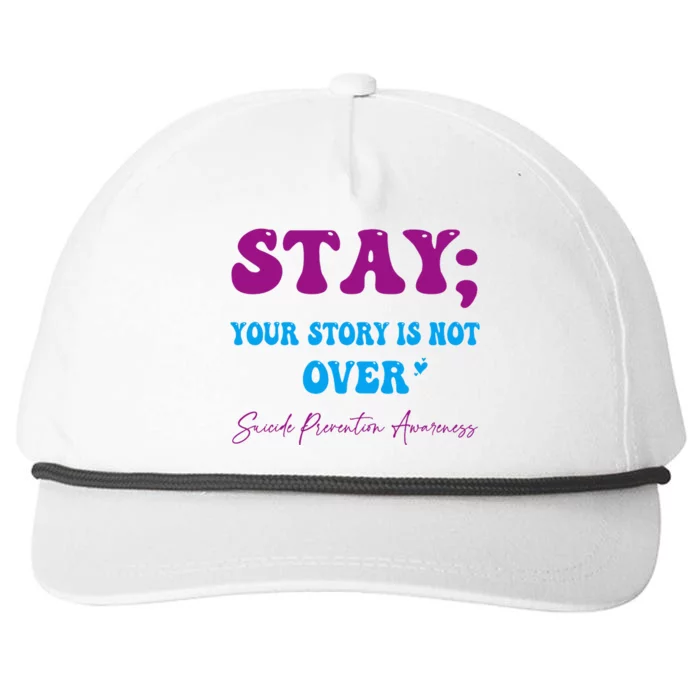 Your Story Is Not Over Stay Suicide Prevention Awareness Snapback Five-Panel Rope Hat