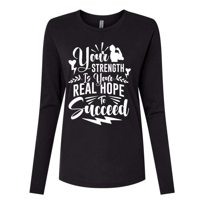 Your Strength Is Your Real Hope To Succeed Gift Womens Cotton Relaxed Long Sleeve T-Shirt