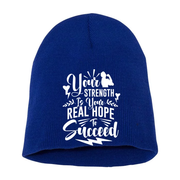 Your Strength Is Your Real Hope To Succeed Gift Short Acrylic Beanie