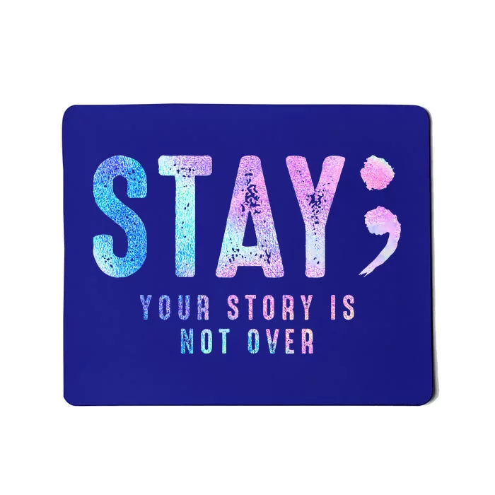 Your Story Is Not Over Stay Suicide Prevention Awareness Mousepad