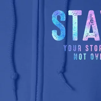 Your Story Is Not Over Stay Suicide Prevention Awareness Full Zip Hoodie