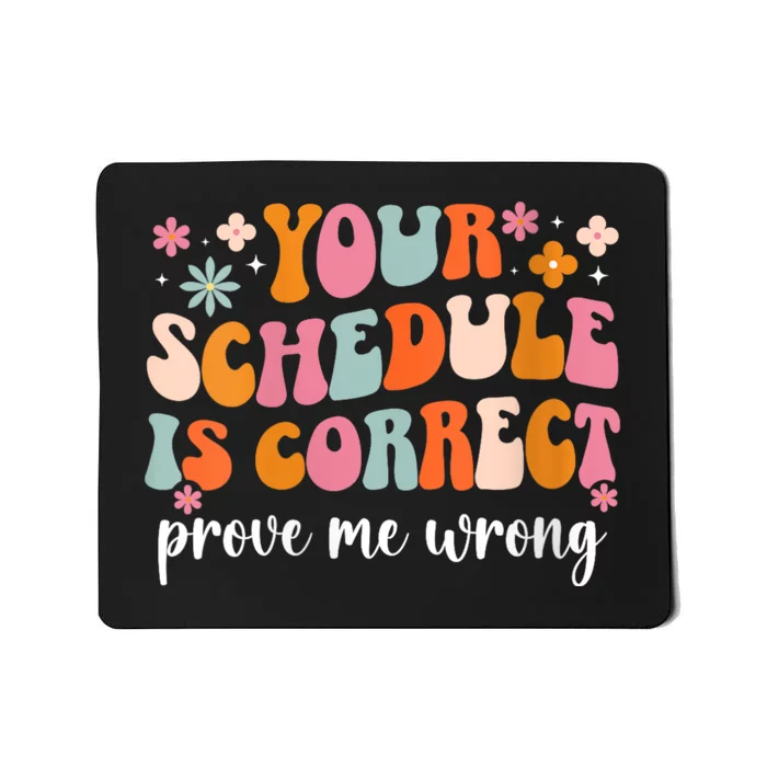 Your Schedule Is Correct Funny Back To School Life Mousepad