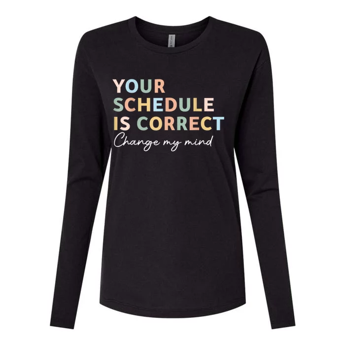 Your Schedule Is Correct Funny Back To School Life Womens Cotton Relaxed Long Sleeve T-Shirt