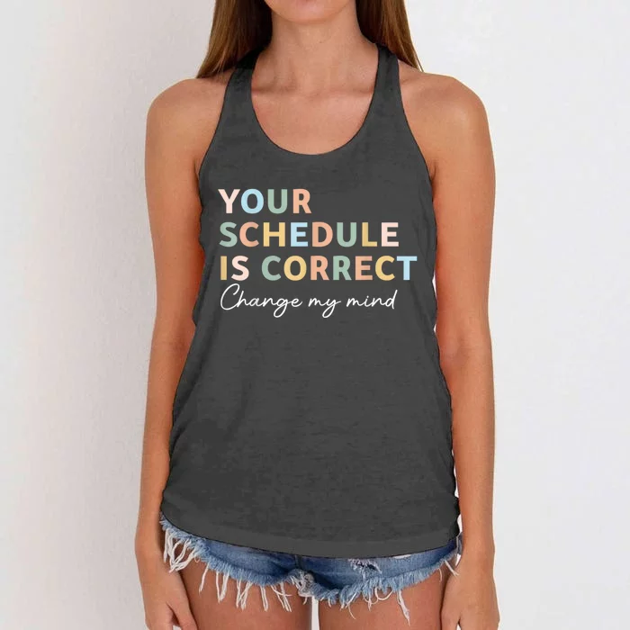 Your Schedule Is Correct Funny Back To School Life Women's Knotted Racerback Tank