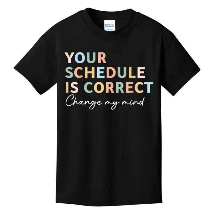 Your Schedule Is Correct Funny Back To School Life Kids T-Shirt