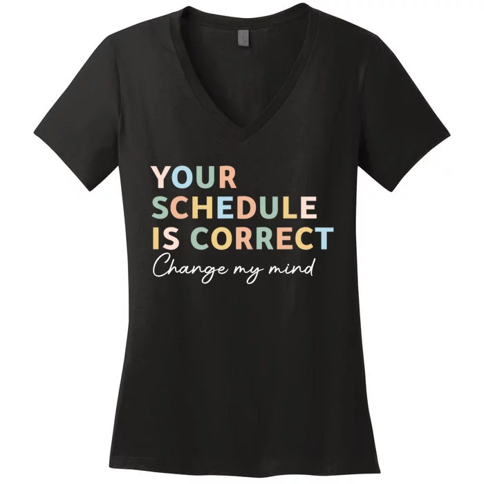 Your Schedule Is Correct Funny Back To School Women's V-Neck T-Shirt