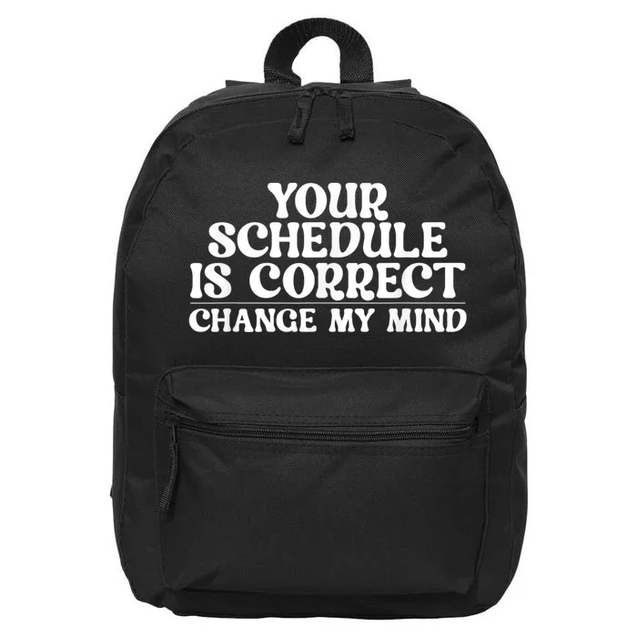 Your Schedule Is Correct Funny Back To School Life 16 in Basic Backpack