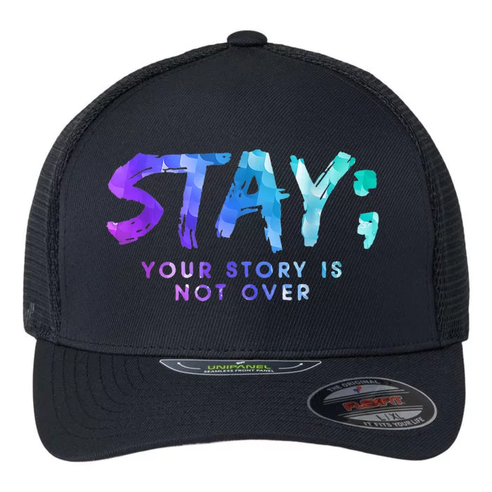 Your Story Is Not Over Stay Suicide Prevention Awareness Flexfit Unipanel Trucker Cap