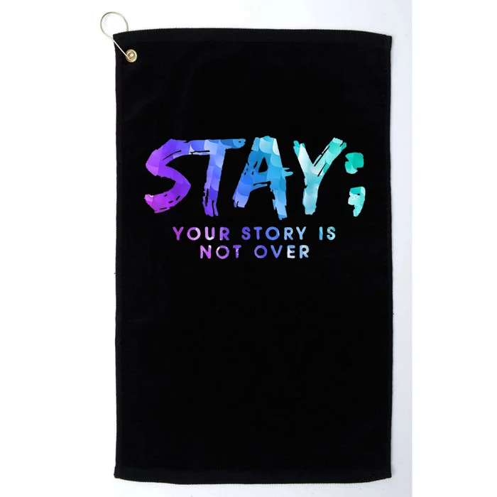 Your Story Is Not Over Stay Suicide Prevention Awareness Platinum Collection Golf Towel