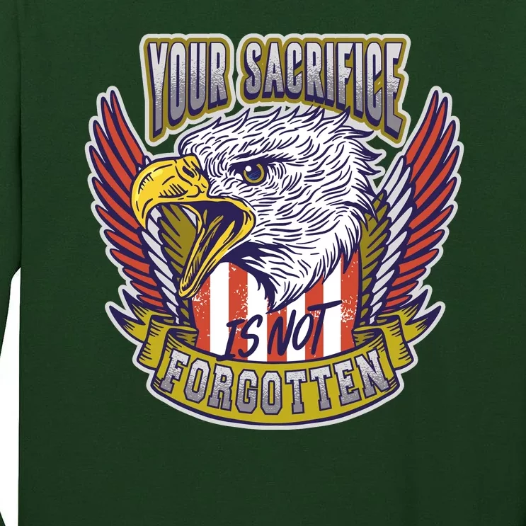 Your Sacrifice Is Not Forgotten Tall Long Sleeve T-Shirt