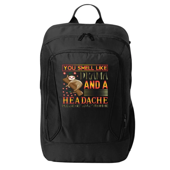 You Smell Like Drama And A Headache Please Get Away From Me City Backpack