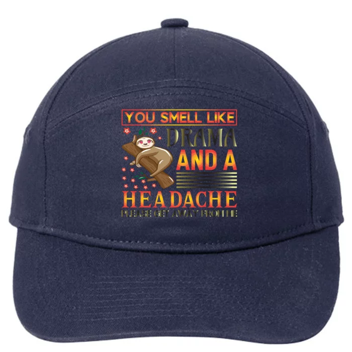 You Smell Like Drama And A Headache Please Get Away From Me 7-Panel Snapback Hat