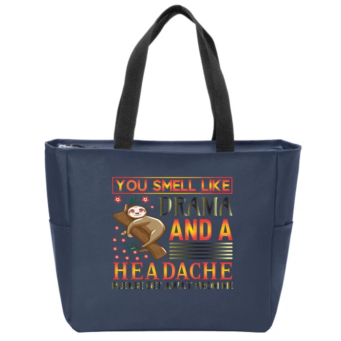 You Smell Like Drama And A Headache Please Get Away From Me Zip Tote Bag