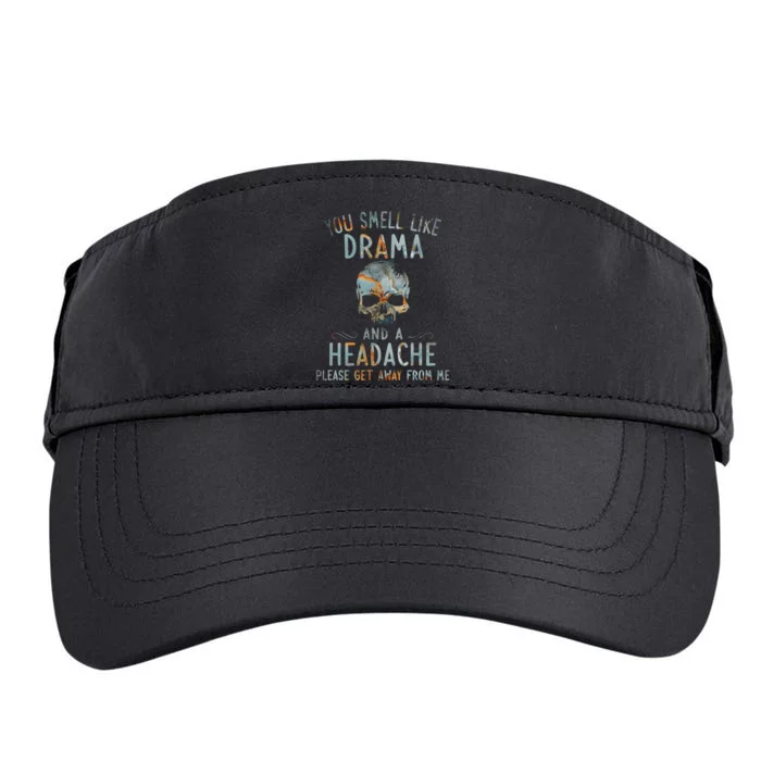 You Smell Like Drama And A Headache Skull Funny Adult Drive Performance Visor