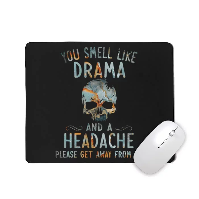 You Smell Like Drama And A Headache Skull Funny Mousepad