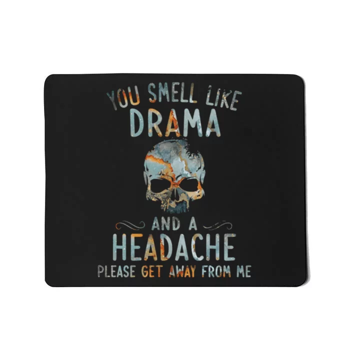 You Smell Like Drama And A Headache Skull Funny Mousepad