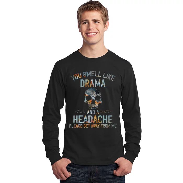 You Smell Like Drama And A Headache Skull Long Sleeve Shirt