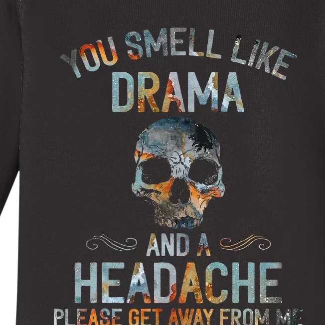 You Smell Like Drama And A Headache Skull Baby Long Sleeve Bodysuit