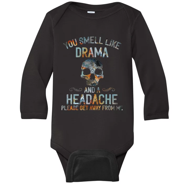 You Smell Like Drama And A Headache Skull Baby Long Sleeve Bodysuit