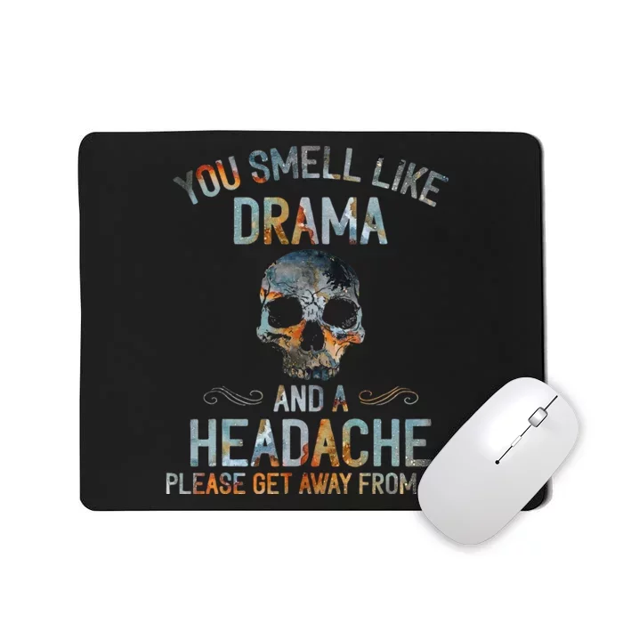 You Smell Like Drama And A Headache Skull Mousepad